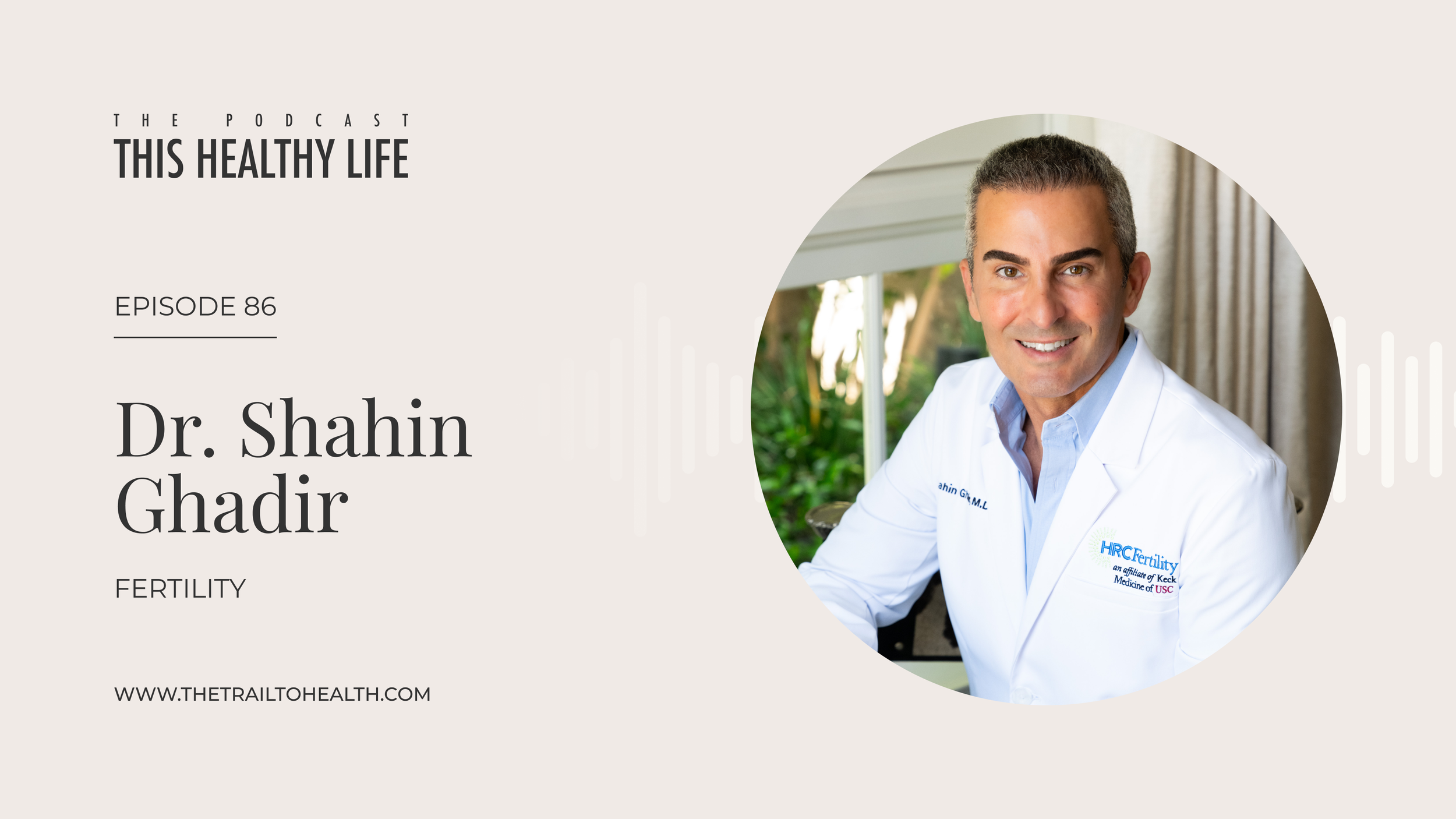 Episode 86 - Dr. Shahin Ghadir - All Your Fertility Questions Answered