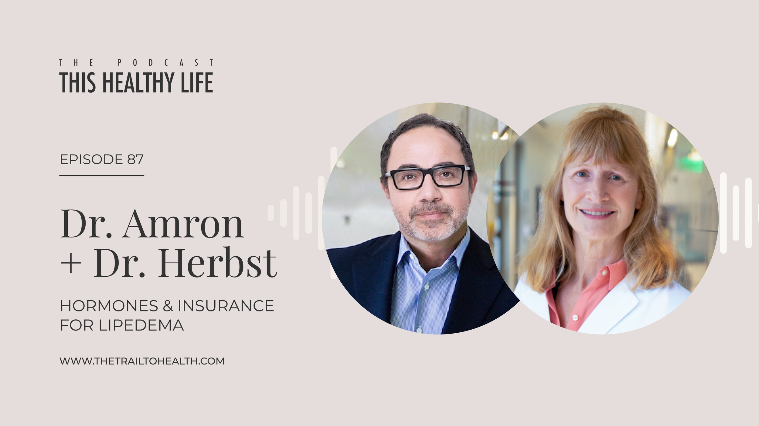 Episode 87 - Dr. Amron &amp; Dr. Herbst - Hormones &amp; Insurance For Lipedema