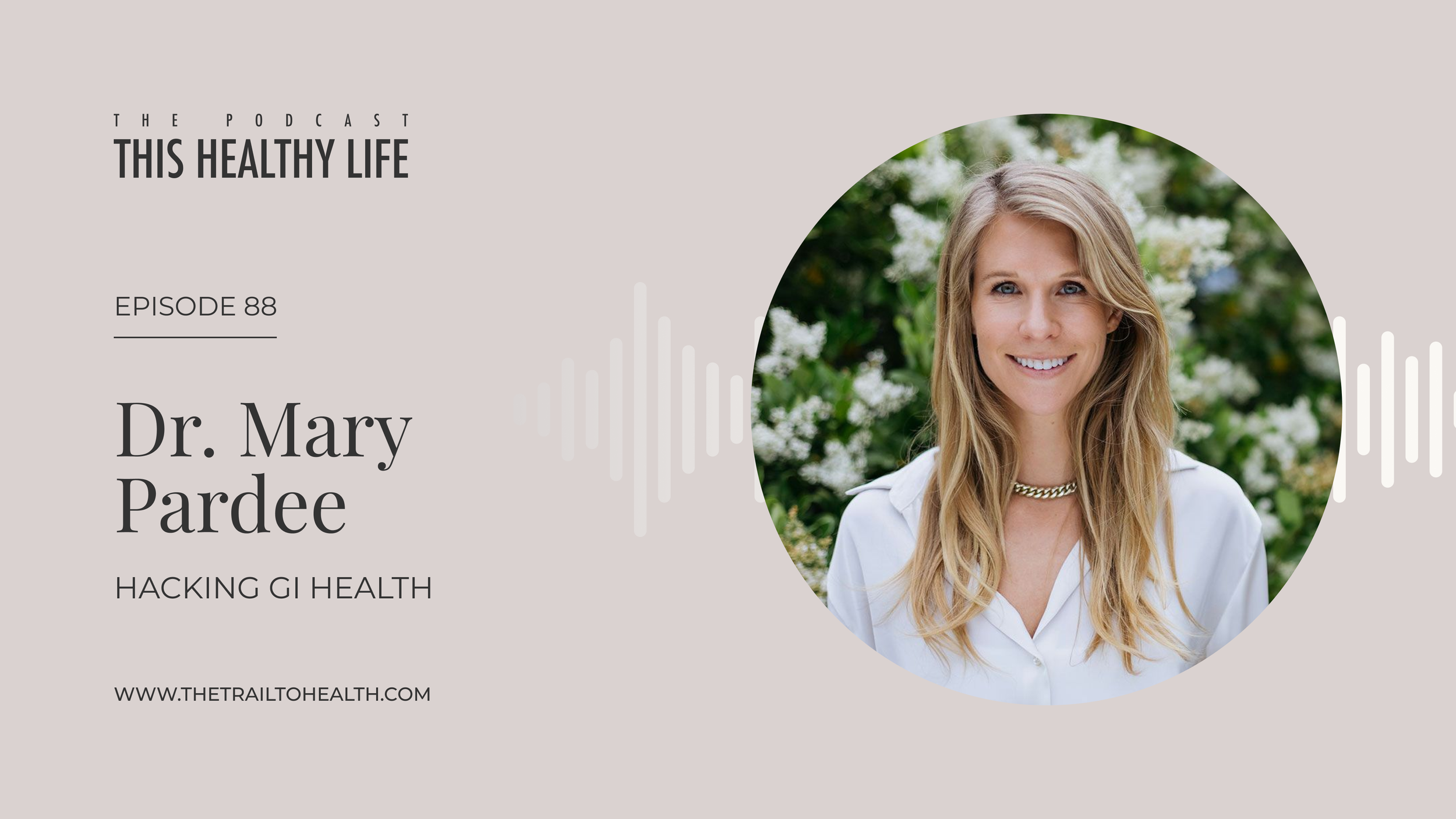 Episode 88 - Mary Pardee - Hacking GI Health