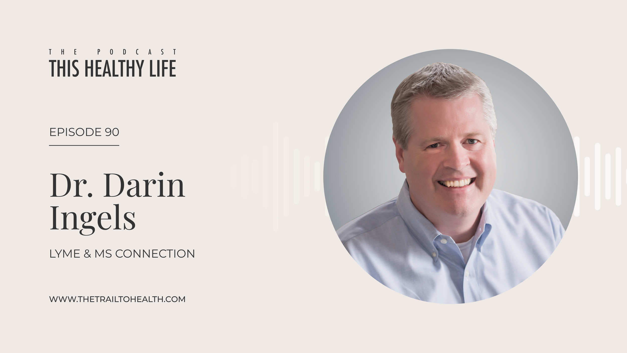 Episode 90 - Dr Darin Ingles - The Lyme and MS Connection No One Talks About