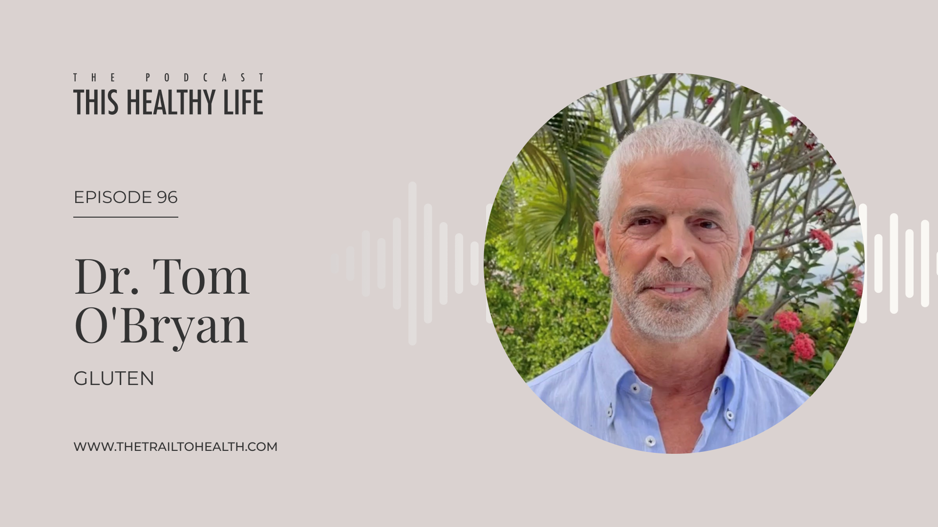 Episode 96 - Dr Tom O'Bryan - Gluten, Glyphosate, and Leaky Gut: What You Need to Know