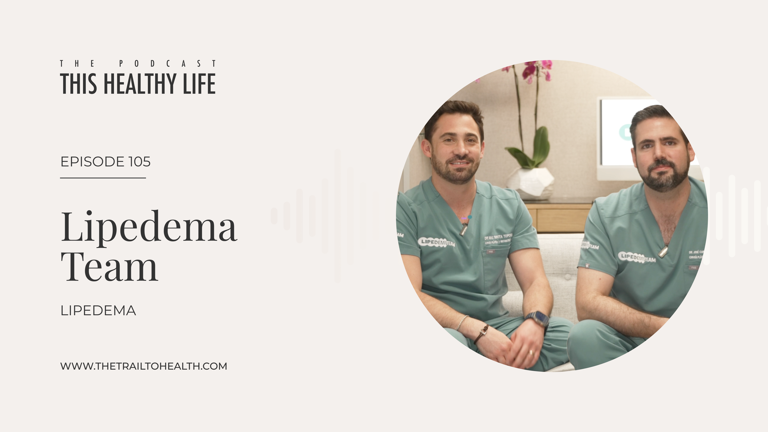 Episode 105 - Lipedema Team - A Multidisciplinary Approach to Lipedema Treatment
