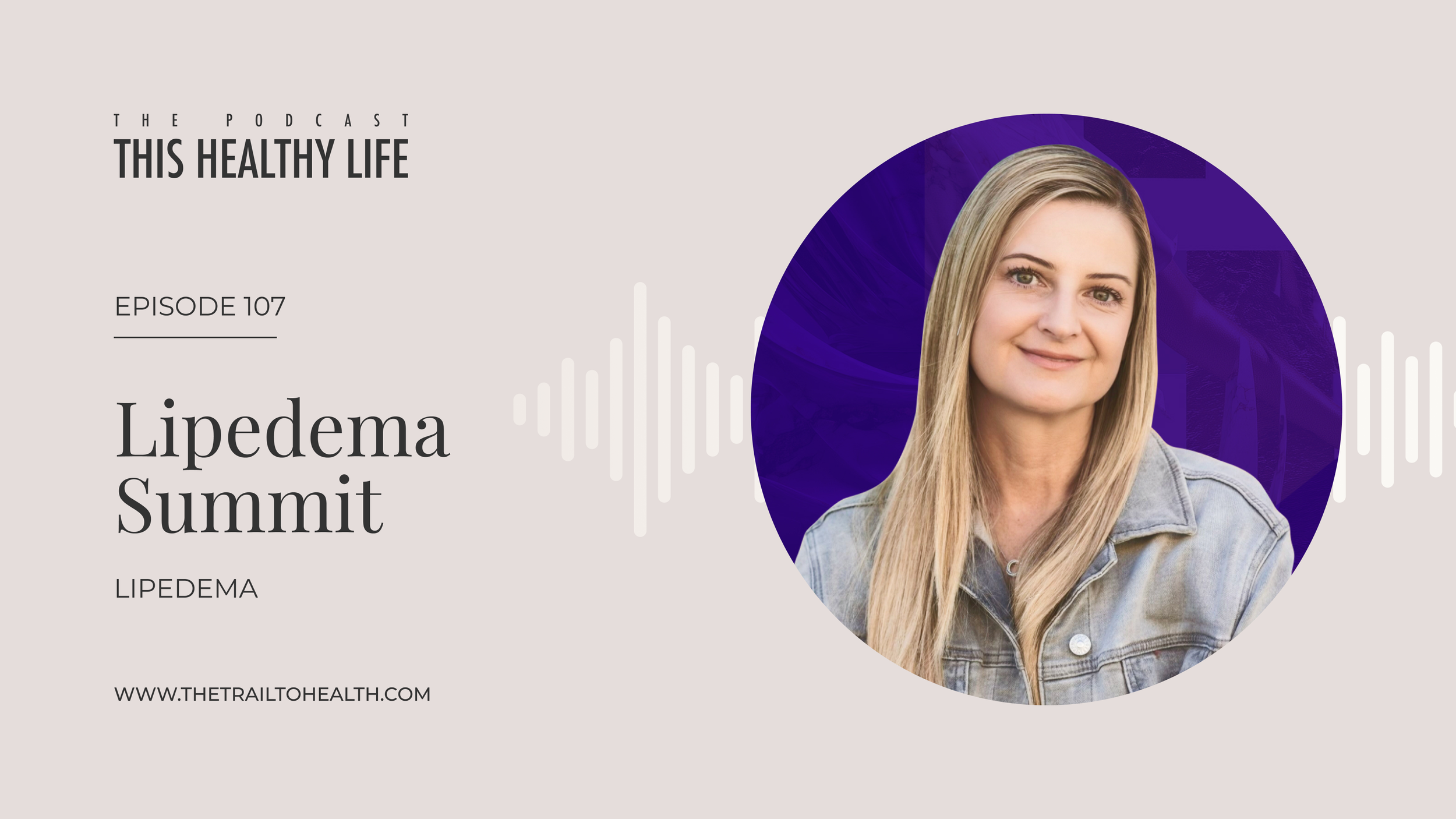 Episode 107 - Erika Schlick - Join Me At The Lipedema Summit