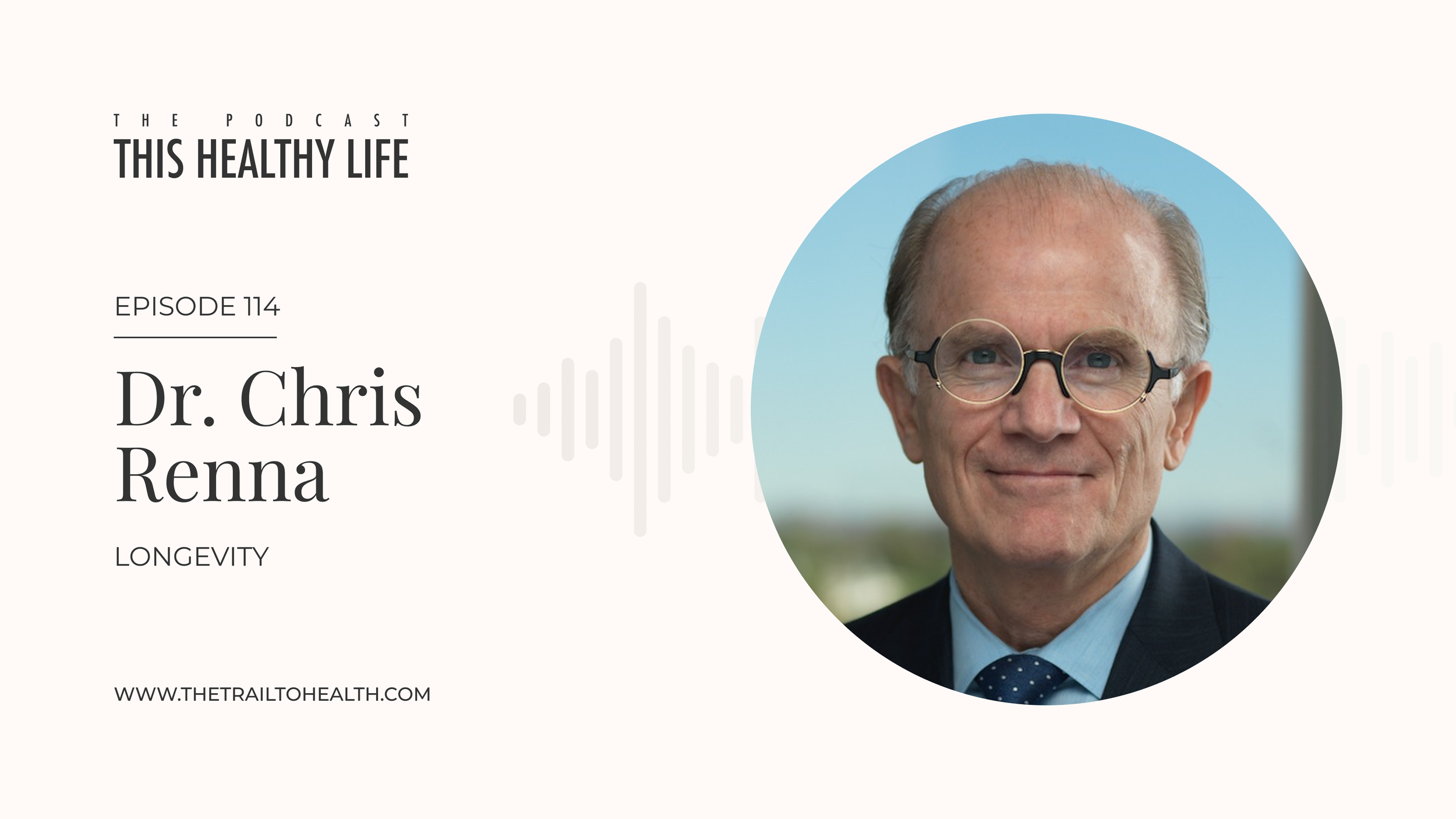 Episode 114 - Dr. Chris Renna - Why Healthspan Matters More Than Lifespan