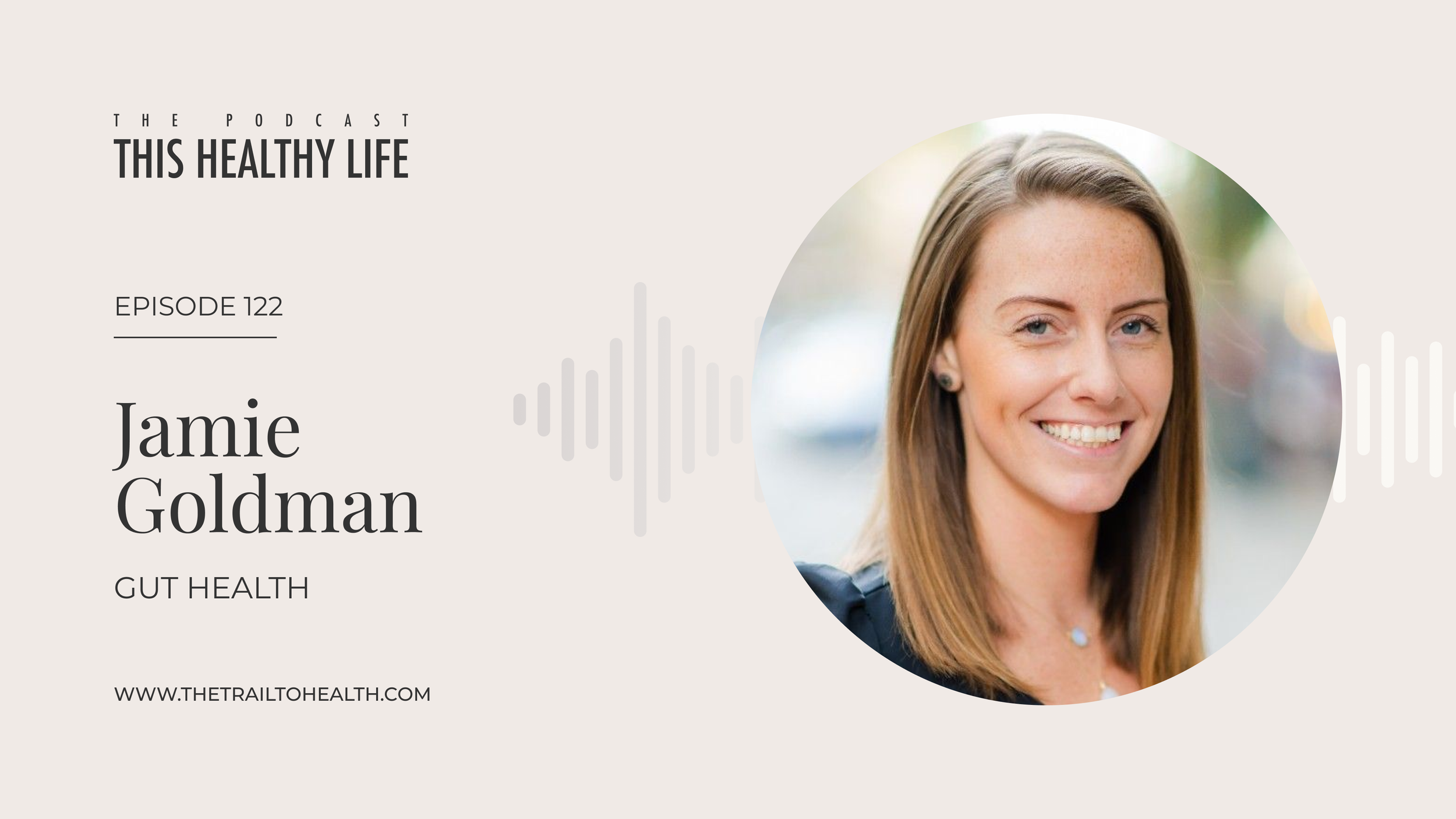 Episode 122 - Jamie Goldman - Gut Microbiome Testing: What It Can Actually Tell You