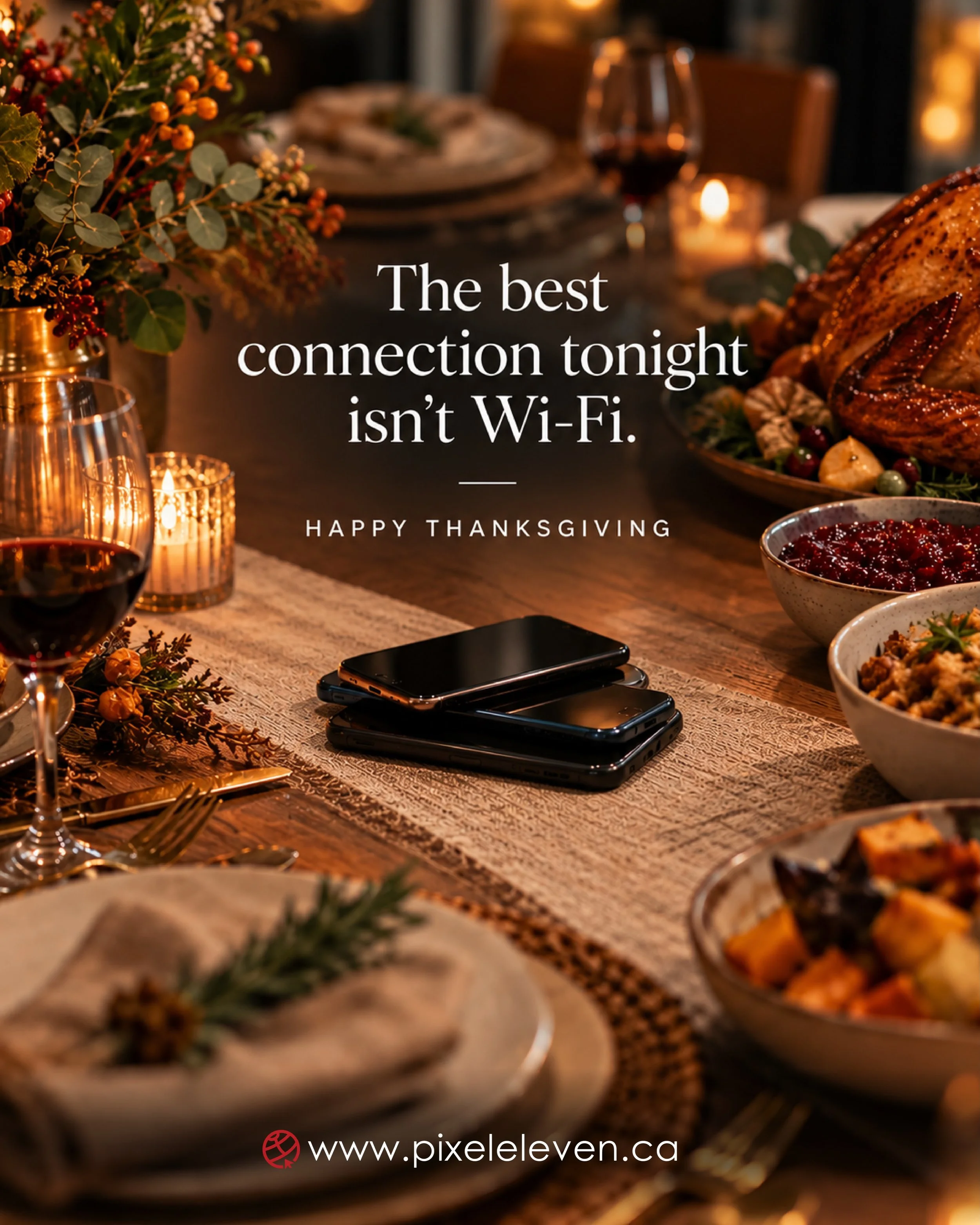 The best connections don&rsquo;t need Wi-Fi. 🍂

In a world where we&rsquo;re always connected, sometimes the most meaningful moments happen when we disconnect.

This Thanksgiving, put the phones down, pull up a chair, and make room for what truly ma