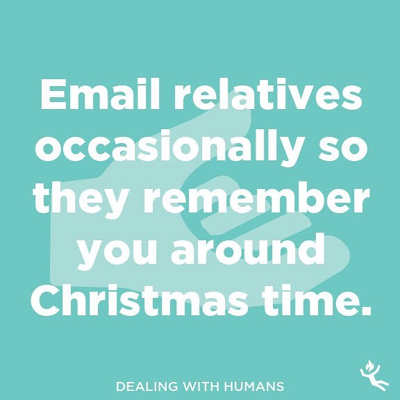 : dealing with humans. 
#humans #humanity #love #family #related #relatives #gifts #giving #christmas #xmas #presents #receive #email #aunt #uncle #fam #remind #remember #wrappingpaper #wrap #jog #memory #forgetful #unwrapped #effort #advice #wisdom 