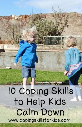10 Coping Skills to Help Kids Calm Down