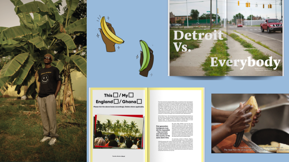 An outdoor scene with a man standing next to banana trees, wearing sunglasses and casual clothing; an illustrated graphic of bananas; a poster contrasting Detroit and Everybody; a page about Ghana with checkboxes and a photo of a group of people in front of palm trees; and a close-up of hands peeling a plantain over a sink.