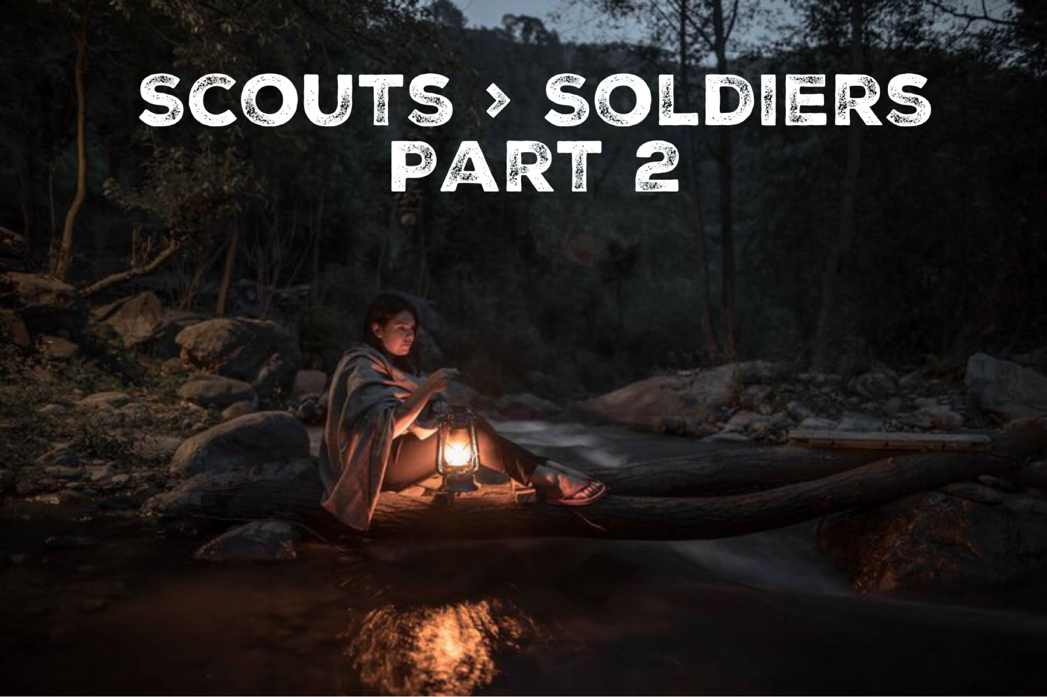 Scouts &gt; Soldiers, Part 2