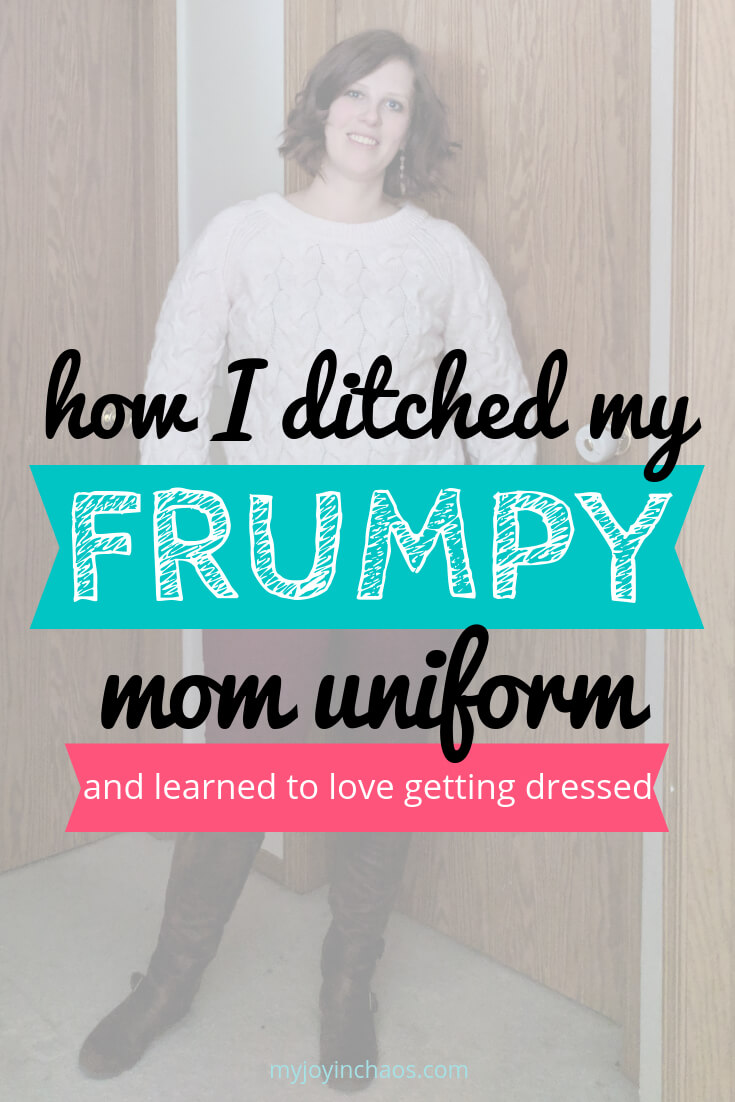 mom in a cute sweater and boots with text reading "how I ditched my frumpy mom uniform and learned to love getting dressed"