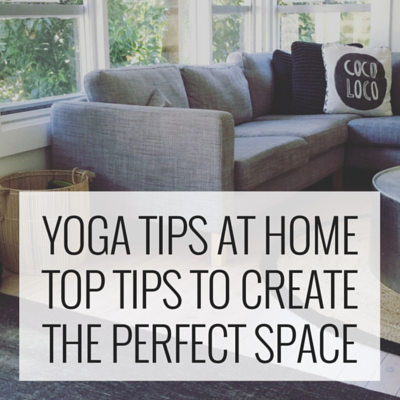 How to Practice Yoga At Home - Creating the Perfect Space