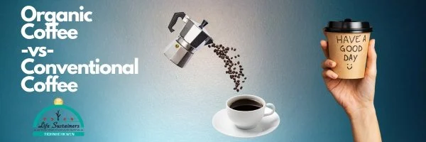 Organic Coffee vs Conventional Coffee