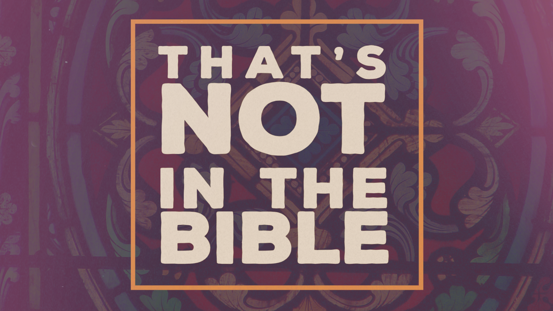 That's Not In The Bible | Week 3