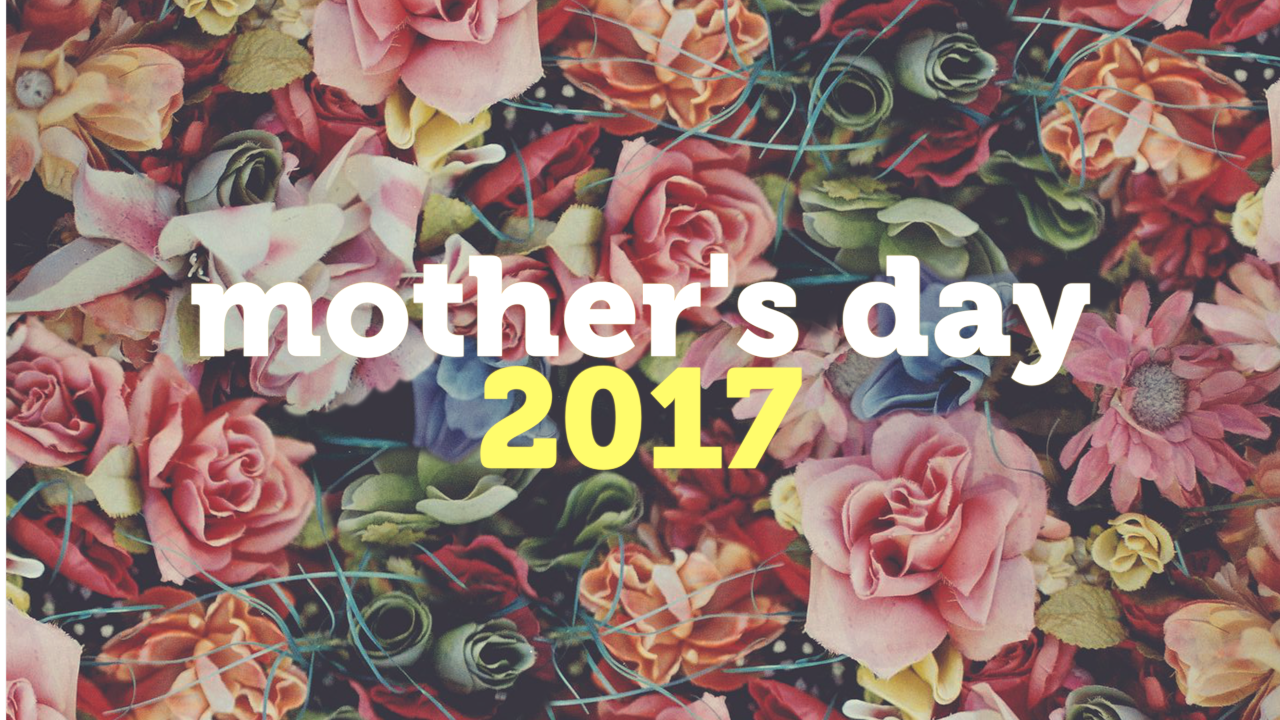 Mother's Day | 2017