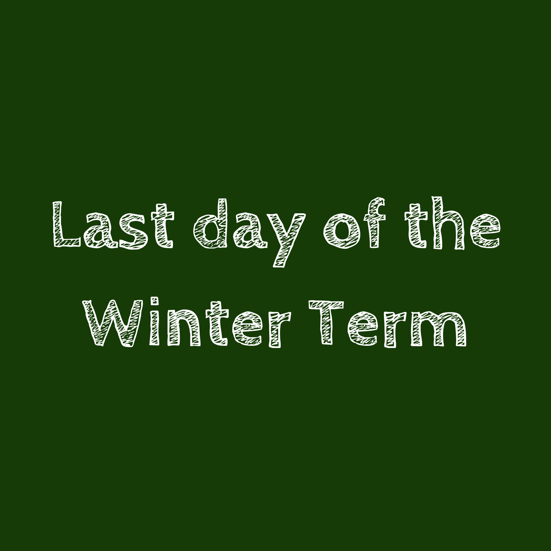 Last day of the kids term