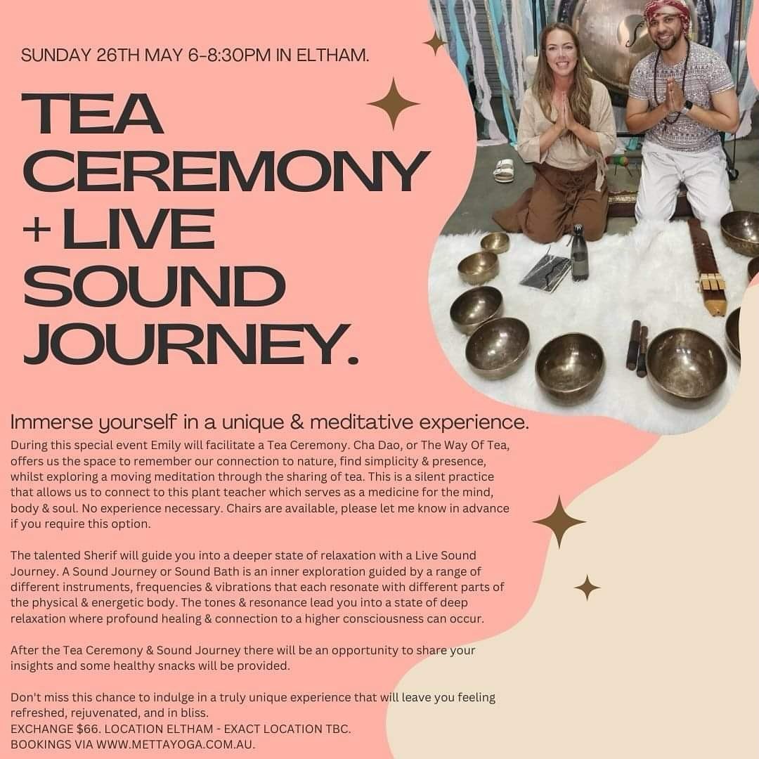 Tea Ceremony + Live Sound Journey.
Sunday 26th May 6:30-8pm.
Exchange $66. 
Location: Eltham. Exact location TBC. 

​Immerse yourself in a unique &amp; meditative experience.

​During this special event Emily will facilitate a Tea Ceremony. Cha Dao, 