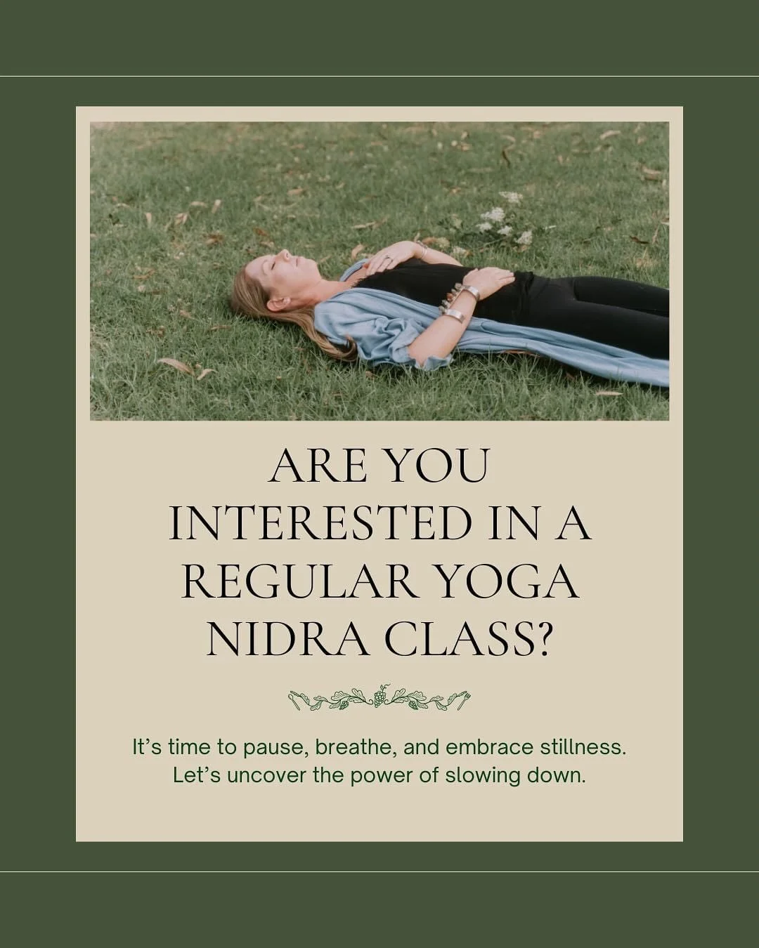 Are you interested in weekly Yoga Nidra classes? If so, let me know what days &amp; times best suit you. I will be offering these during school hours. 

What is Yoga Nidra? Yoga nidra, or &ldquo;yogic sleep,&rdquo; is a guided meditation practice tha