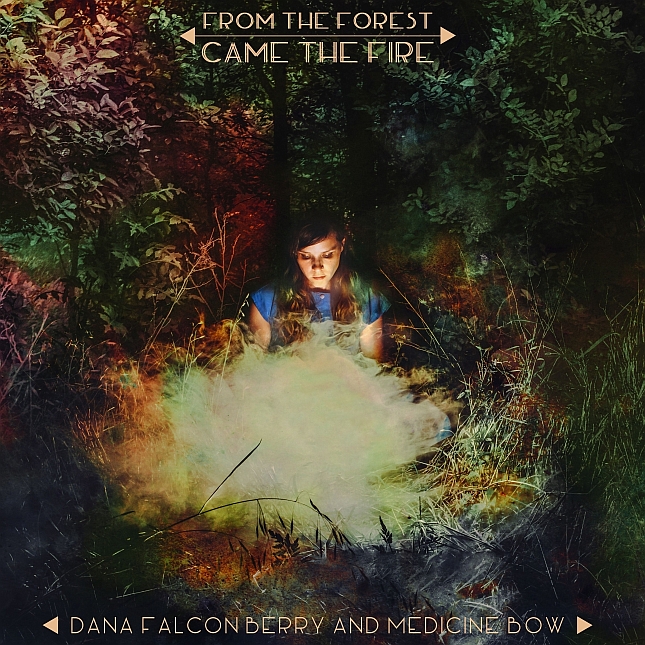 Dana Falconberry - From The Forest Came The Fire