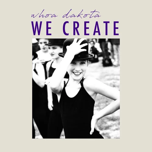 Whoa Dakota We Create.jpg