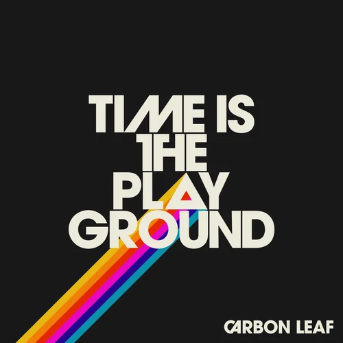 Time Is The Playground - Carbon Leaf