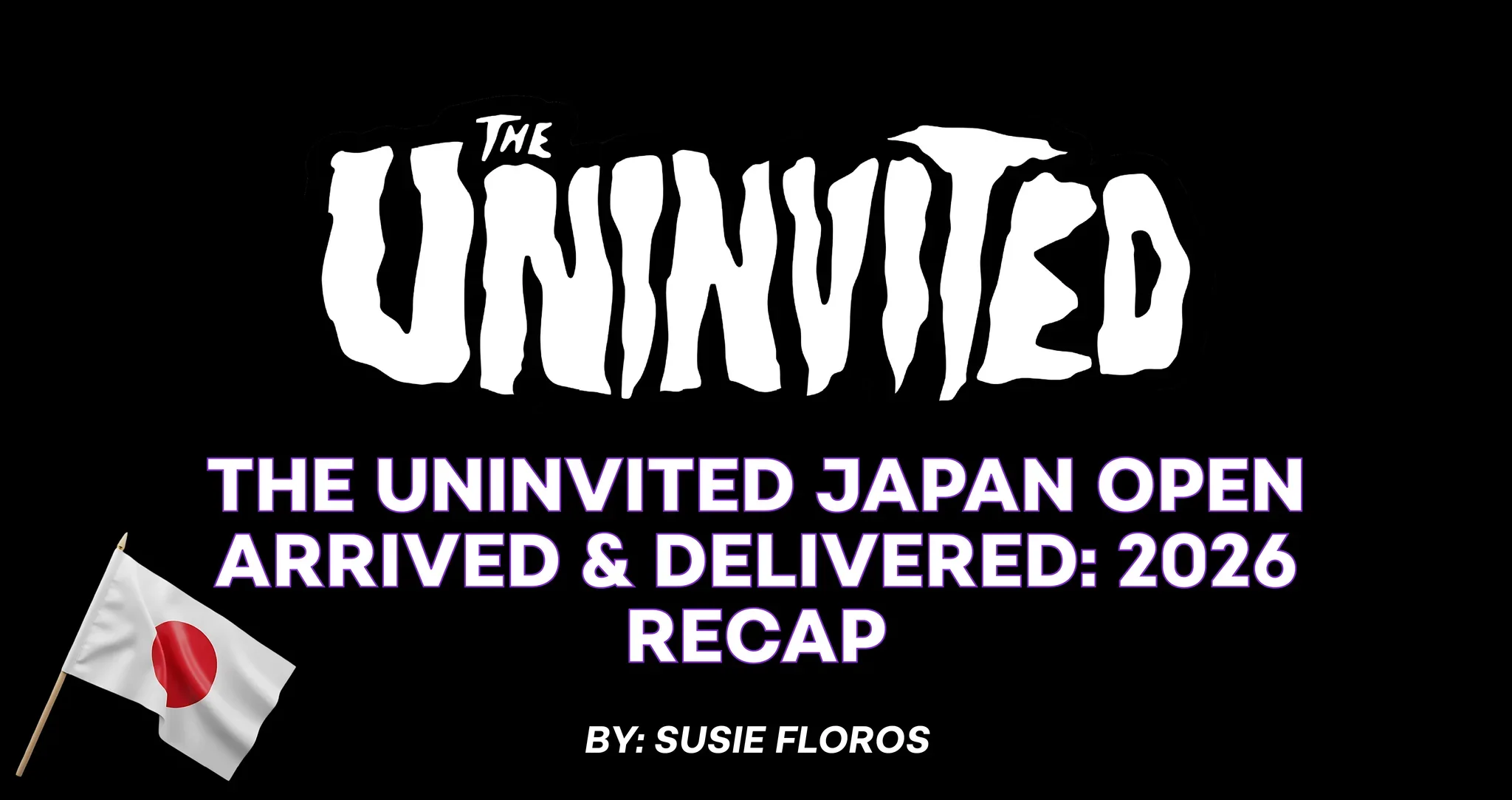 The Uninvited Japan Open Arrived & Delivered — 2026 Recap & Results

 

 From February 6–8, 2026, in the Tohoku region’s Aizu area of Fukushima Prefecture, Hoshino Resorts NEKOMA Mountain stepped up to host the first-ever Uninvited Japan Open, unders