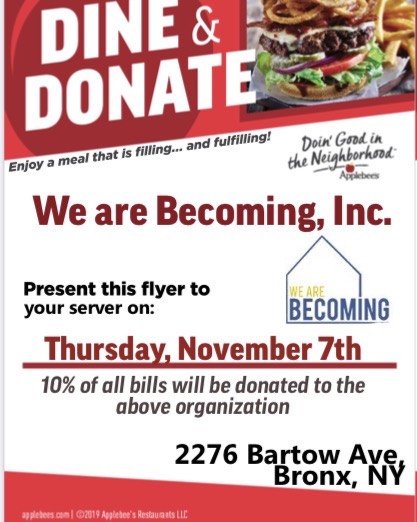 We Are Becoming announces our Dine and Donate partnership with Applebee's Grill &amp; Bar on Thursday November 7, 2019

You can participate in this fundraiser simply by enjoying an evening of dinner by yourself, with family or with friends.

Simply p