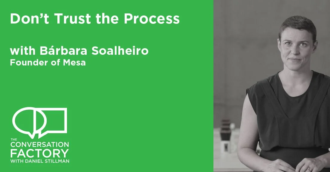 Podcast The Conversation Factory - on this episode i m talking with barbara soalheiro founder of the mesa method a five day process for bringing people together and solving extraordinary