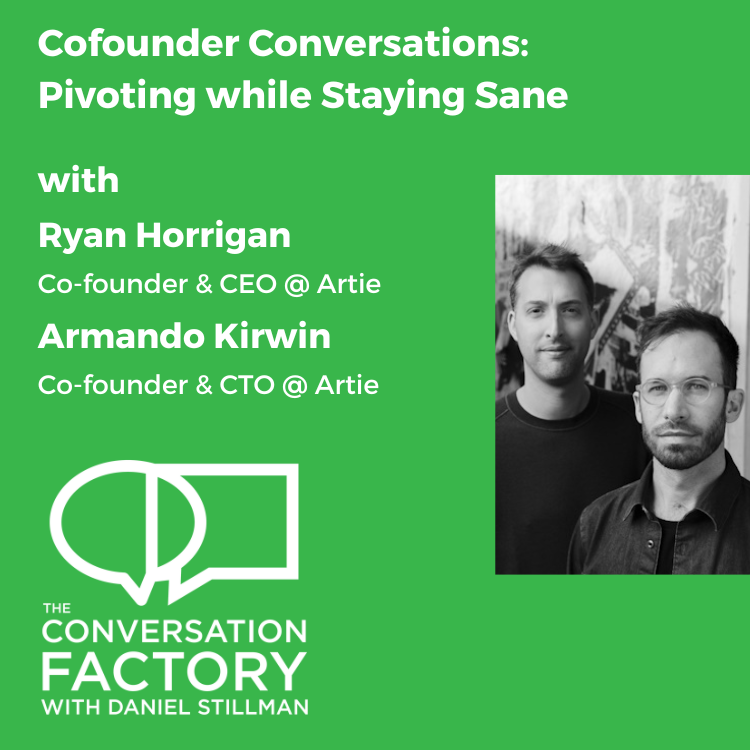 Cofounder Conversations: Pivoting while Staying Sane — The Conversation  Factory