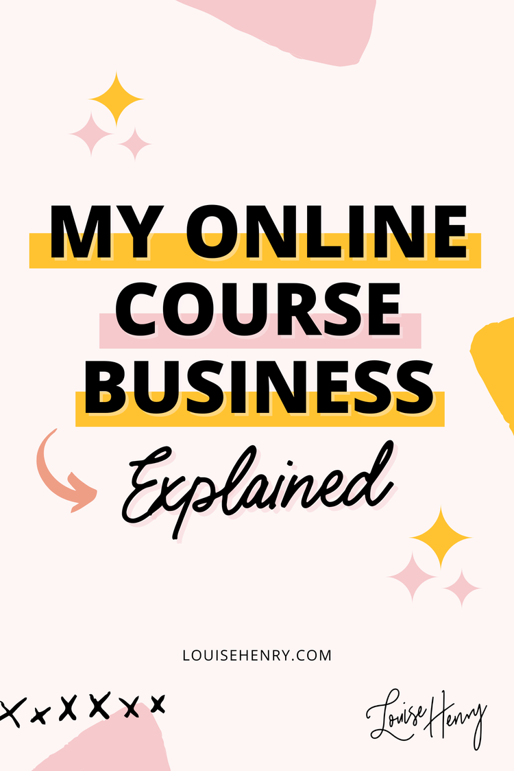 My Online Course Business Explained (& How You Can Do It Too!) — Louise