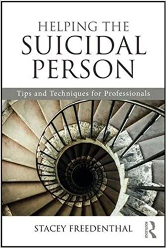 Helping the Suicidal Person: Tips and Techniques for Professionals