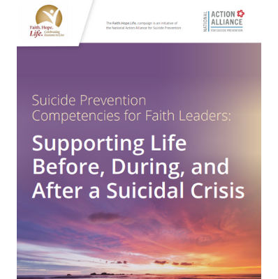 Suicide Prevention Competencies for Faith Leaders: Supporting Life Before, During and After a Suicidal Crisis