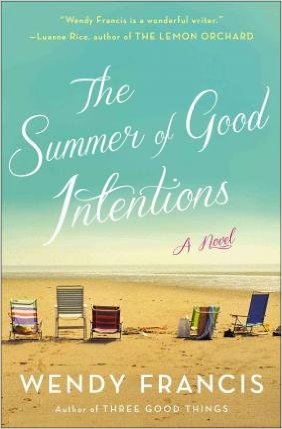 The Summer of Good Intentions by Wendy Francis Wendy Francis Available in paperback and audio