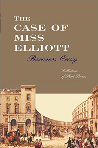 The case of Miss Elliott by Emmuska Orczy