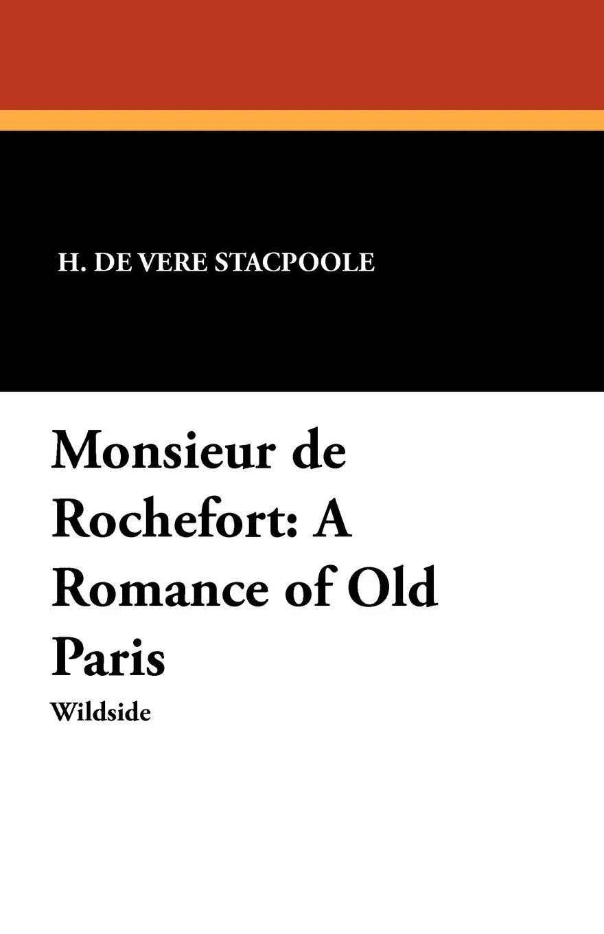 Monsieur de Rochefort by H De Vere Stacpoole