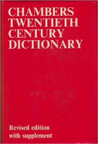 Chambers 20th Century dictionary