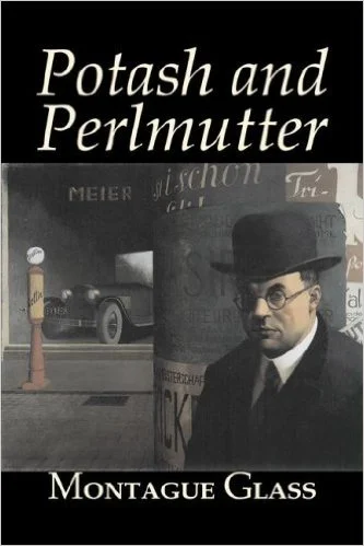 Potash and Perlmutter by Montague Glass