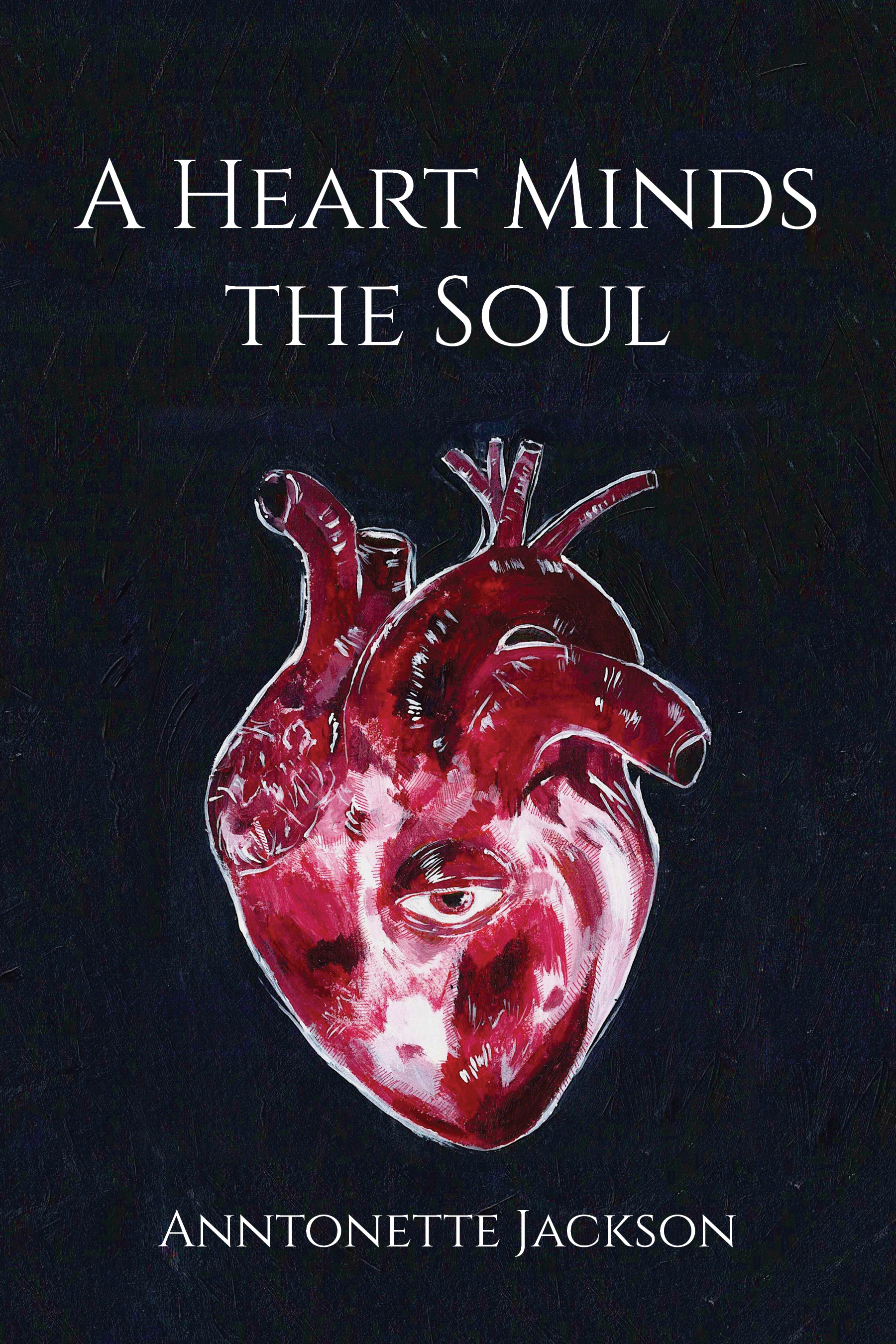 A Heart Minds the Soul by Anntonette Jackson