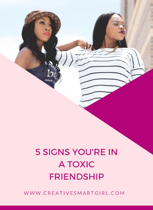 Five Signs You Re In A Toxic Friendship Creative Smart Girl