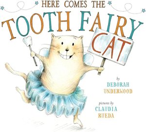 Here Comes the Tooth Fairy Cat by Deborah Underwood