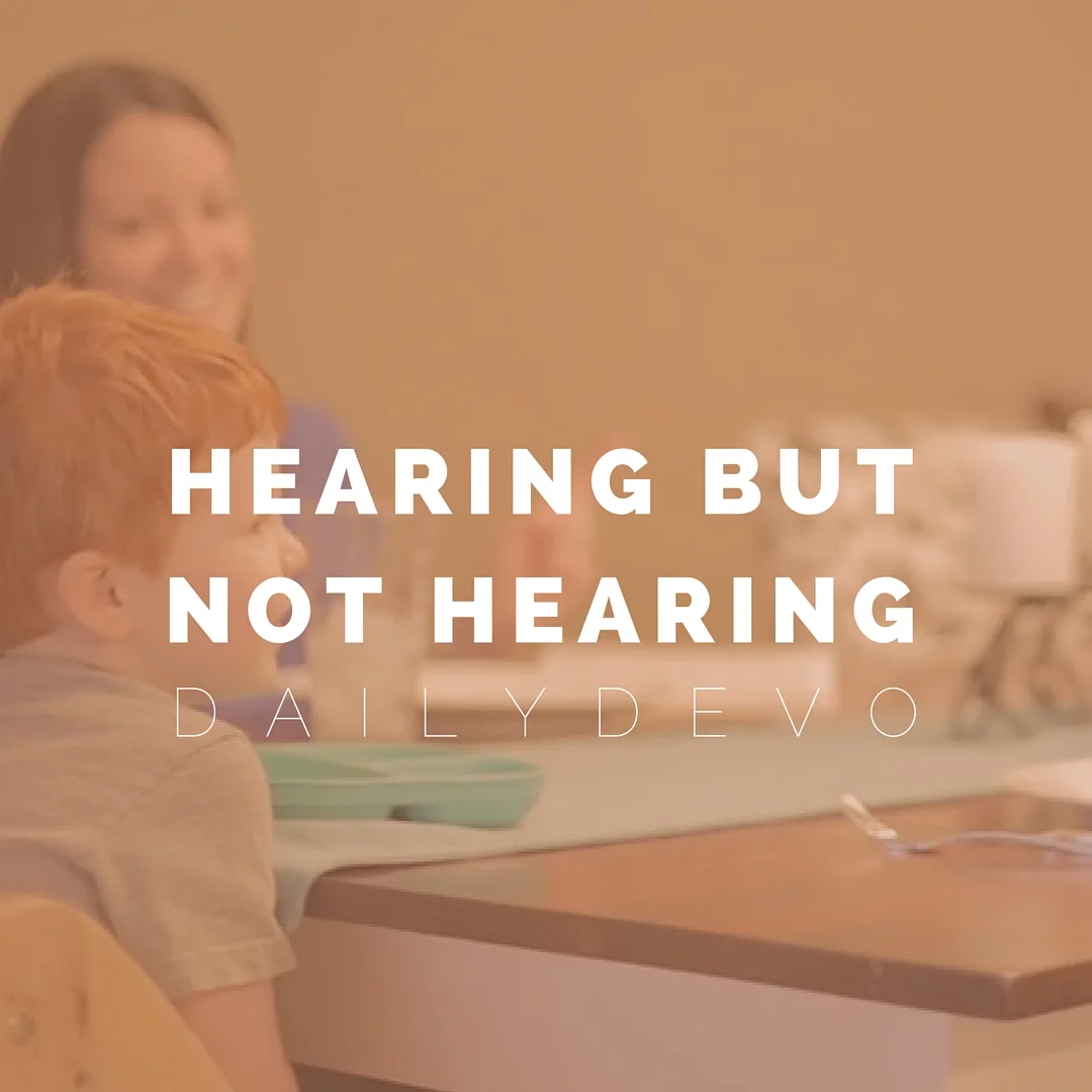Hearing But Not Hearing: Matthew 13: Part 2 (Daily Devo)