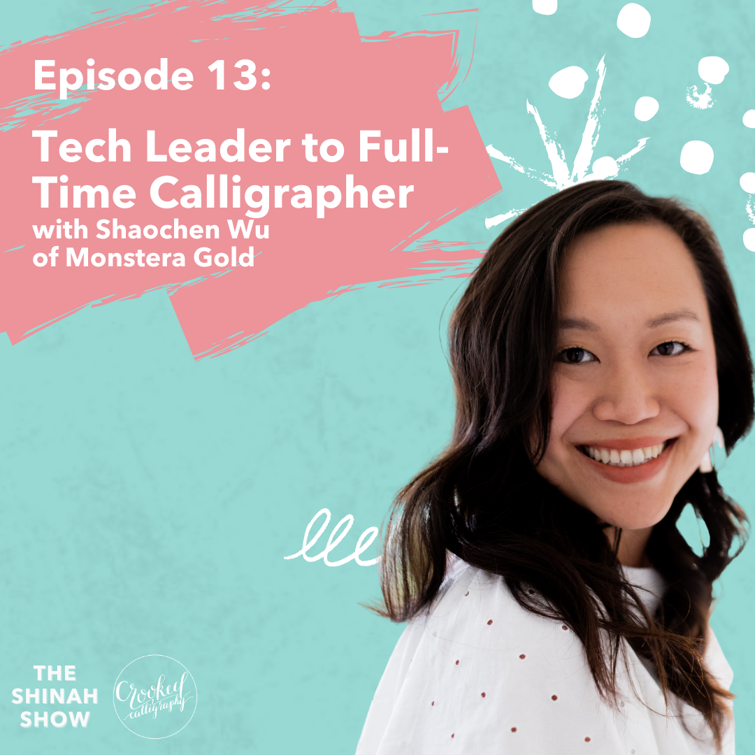 EPISODE 13 - Tech Leader to Full-Time Calligrapher - with Shaochen Wu of Monstera Gold