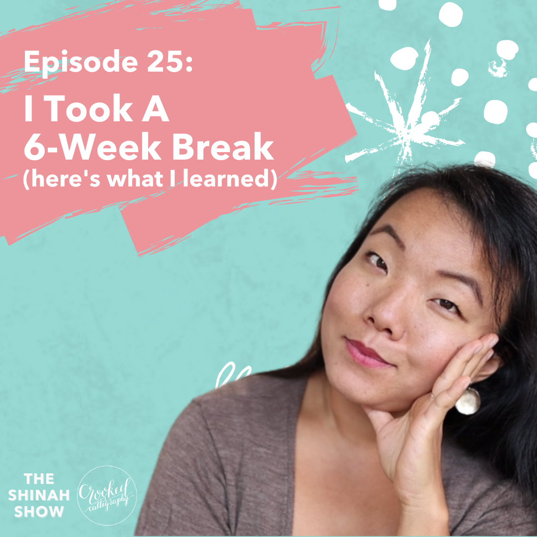 EPISODE 25- I Took a 6-Week Break (here's what I learned)
