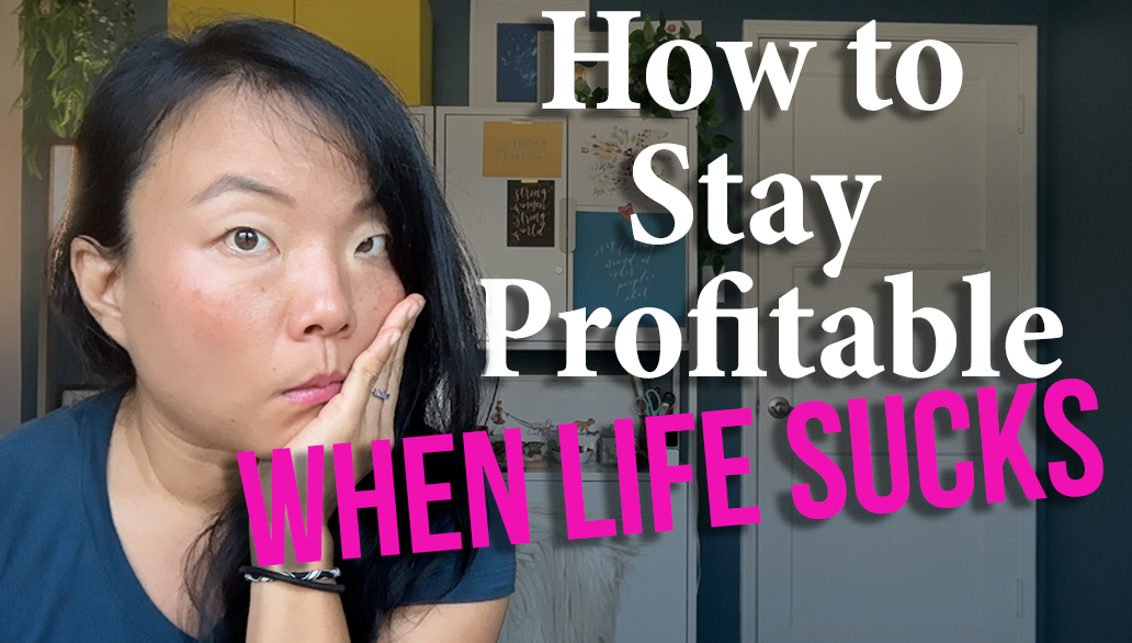 EPISODE 194 - How to Stay Profitable when Life Sucks
