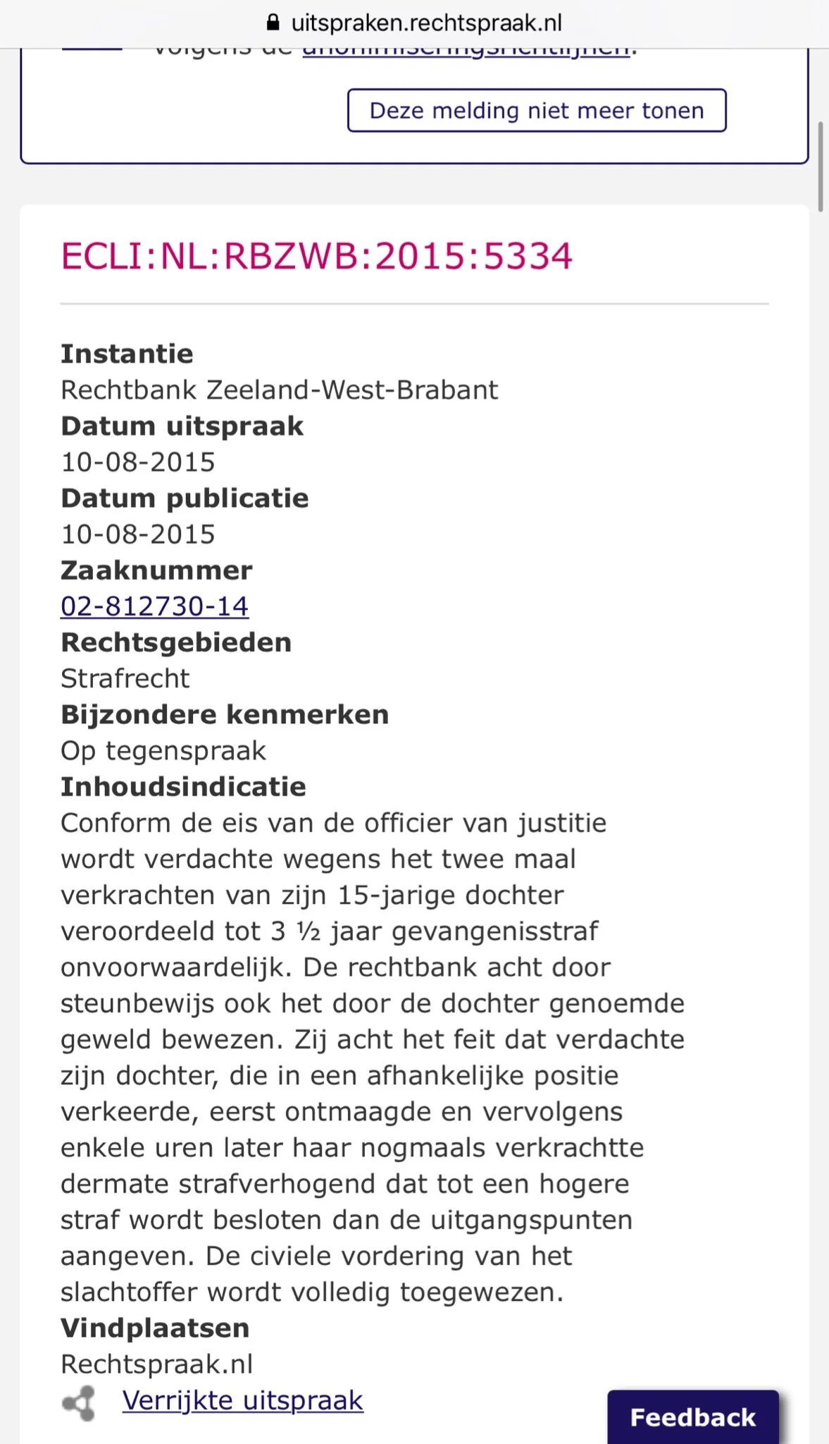 Read the judge's decision in the rape of a 15 year old child here (Dutch).