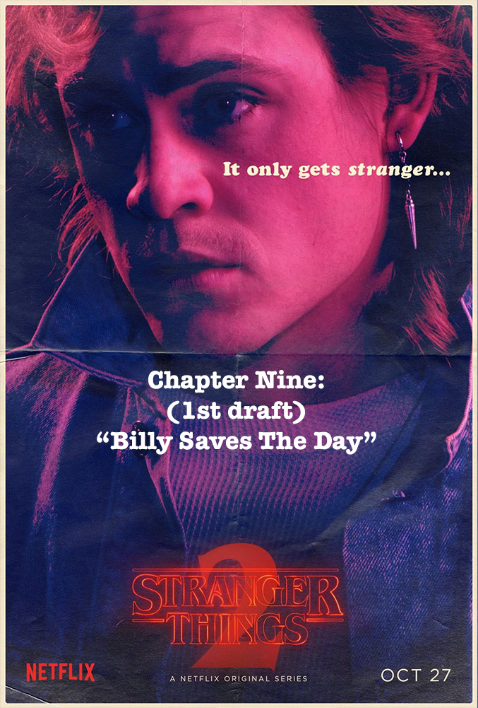 Stranger Things Chapter 9 Billy Saves The Day Weekend Scripts
