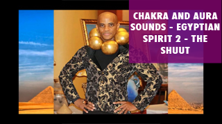 CHAKRA AND AURA SOUNDS--EGYPTIAN SPIRIT 2--THE SHHUUT.png
