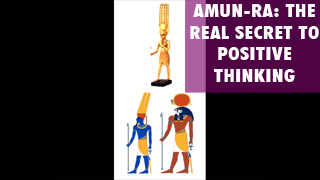 Amun-Ra The Real Secret to Postive Thinking.png