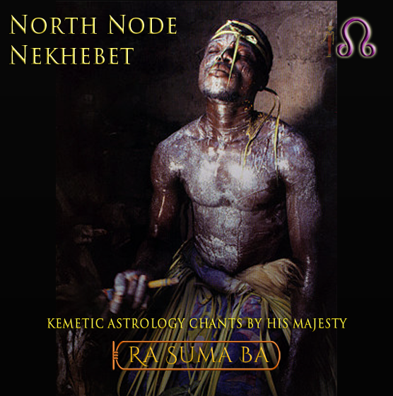 Nekhabet (North Node) - Kemetic Astrology Chants