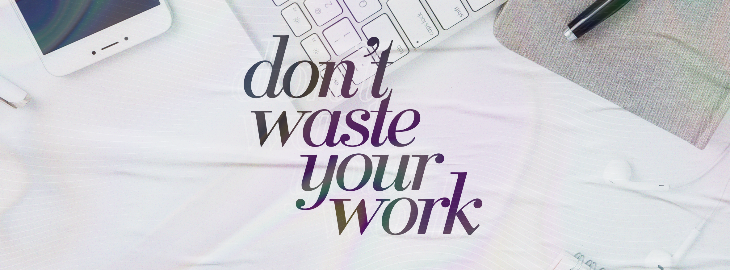 Dont-Waste-Your-Work_Facebook-Cover.png